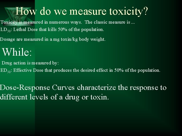 How do we measure toxicity? Toxicity is measured in numerous ways. The classic measure