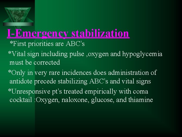 I-Emergency stabilization *First priorities are ABC’s *Vital sign including pulse , oxygen and hypoglycemia