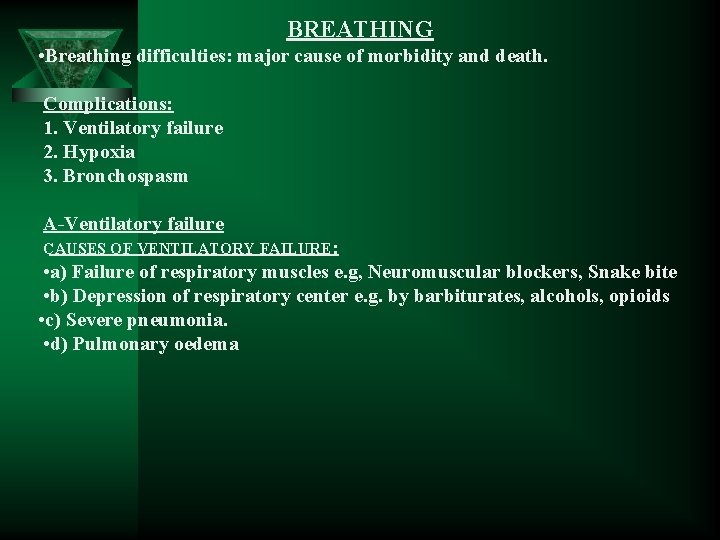 BREATHING • Breathing difficulties: major cause of morbidity and death. Complications: 1. Ventilatory failure