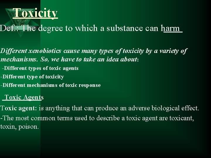 Toxicity Def. : The degree to which a substance can harm Different xenobiotics cause