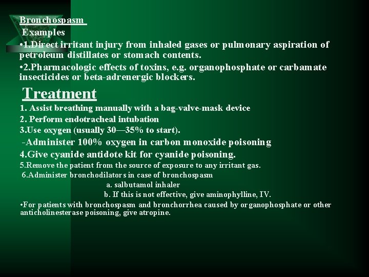 Bronchospasm Examples • 1. Direct irritant injury from inhaled gases or pulmonary aspiration of