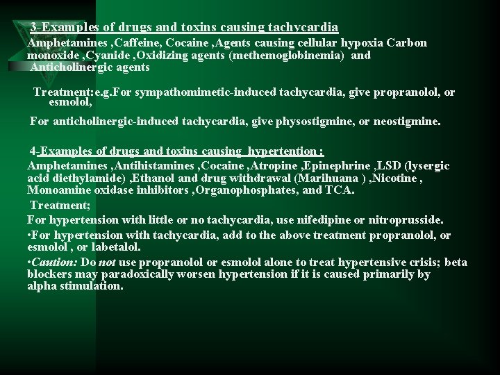 3 -Examples of drugs and toxins causing tachycardia Amphetamines , Caffeine, Cocaine , Agents