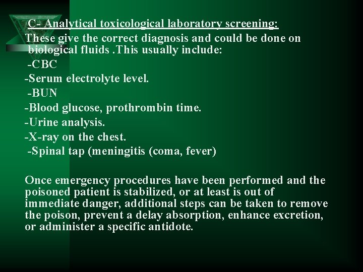 C- Analytical toxicological laboratory screening: These give the correct diagnosis and could be done