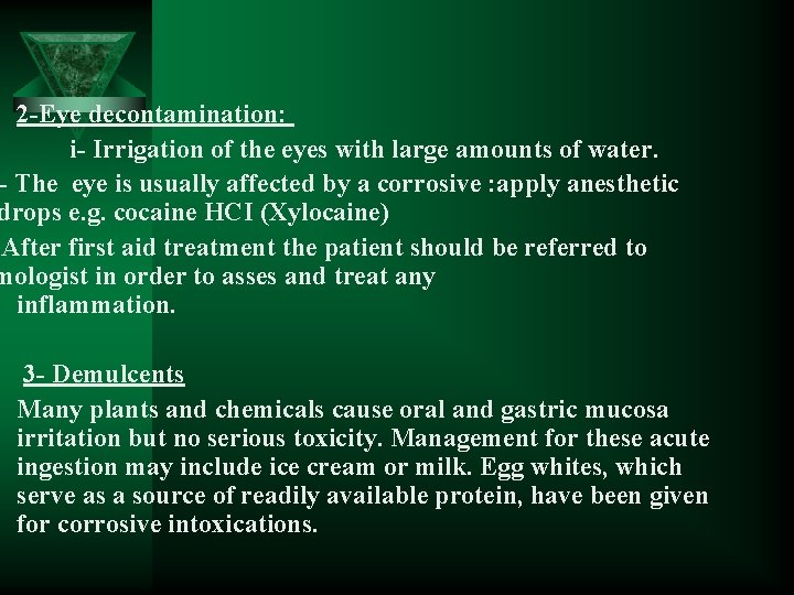  2 -Eye decontamination: i- Irrigation of the eyes with large amounts of water.