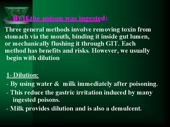  B)-If the poison was ingested: Three general methods involve removing toxin from stomach