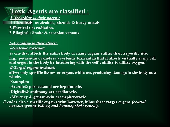 Toxic Agents are classified : 1 -According to their nature: 1 -Chemicals: as alcohols,