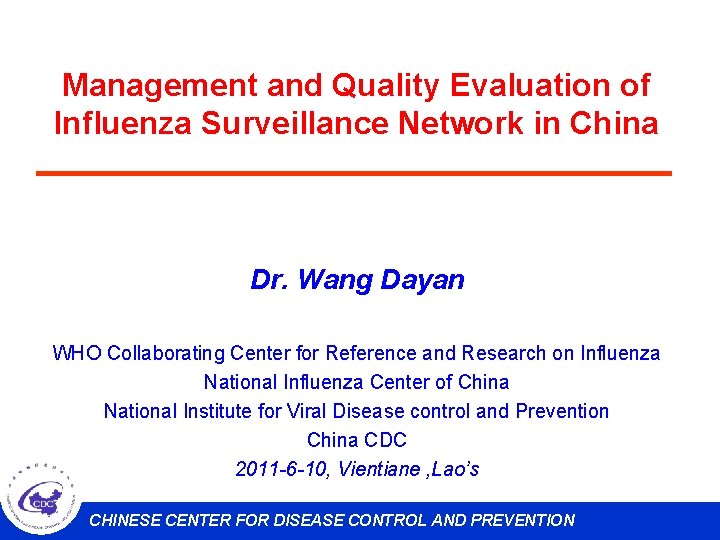 Management and Quality Evaluation of Influenza Surveillance Network in China Dr. Wang Dayan WHO