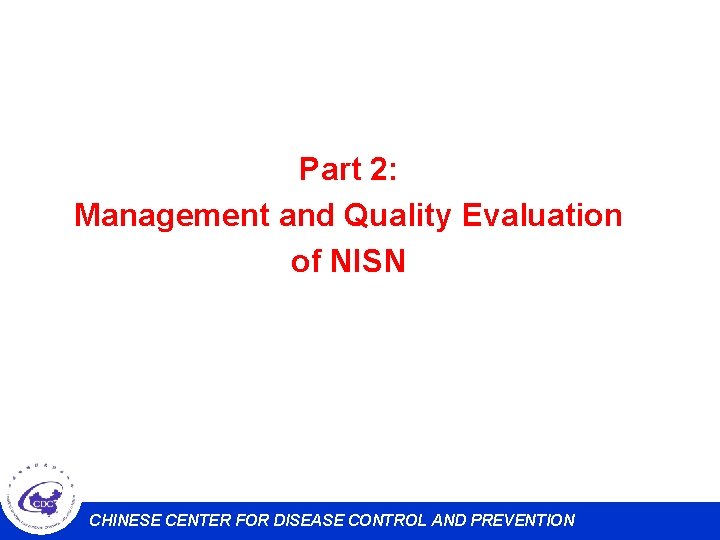 Part 2: Management and Quality Evaluation of NISN CHINESE CENTER FOR DISEASE CONTROL AND