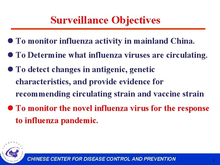 Surveillance Objectives l To monitor influenza activity in mainland China. l To Determine what