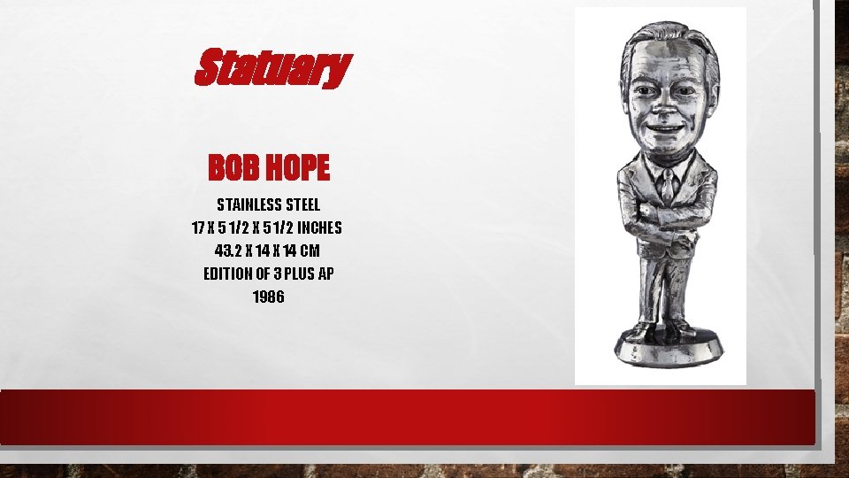 Statuary BOB HOPE STAINLESS STEEL 17 X 5 1/2 INCHES 43. 2 X 14