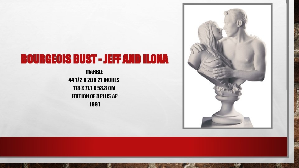 BOURGEOIS BUST - JEFF AND ILONA MARBLE 44 1/2 X 28 X 21 INCHES