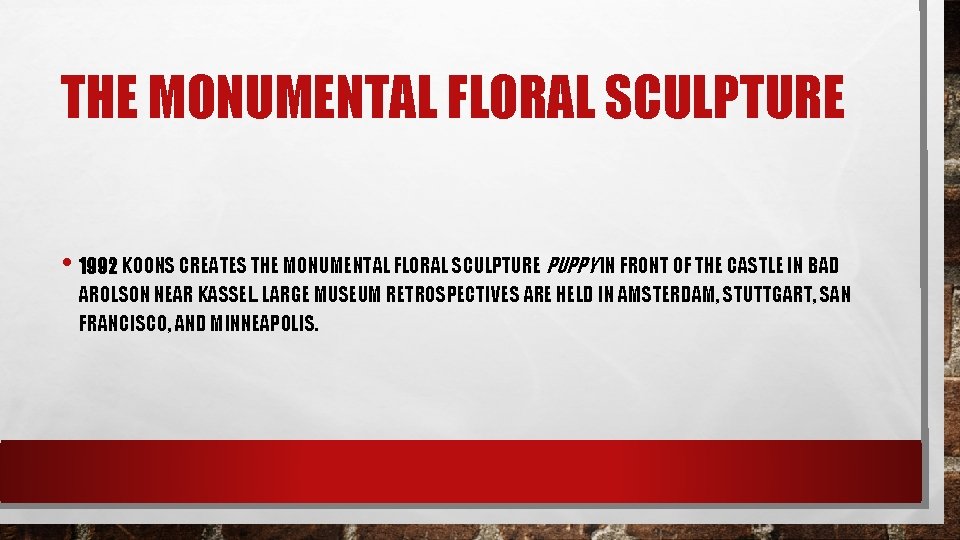 THE MONUMENTAL FLORAL SCULPTURE • 1992 KOONS CREATES THE MONUMENTAL FLORAL SCULPTURE PUPPY IN