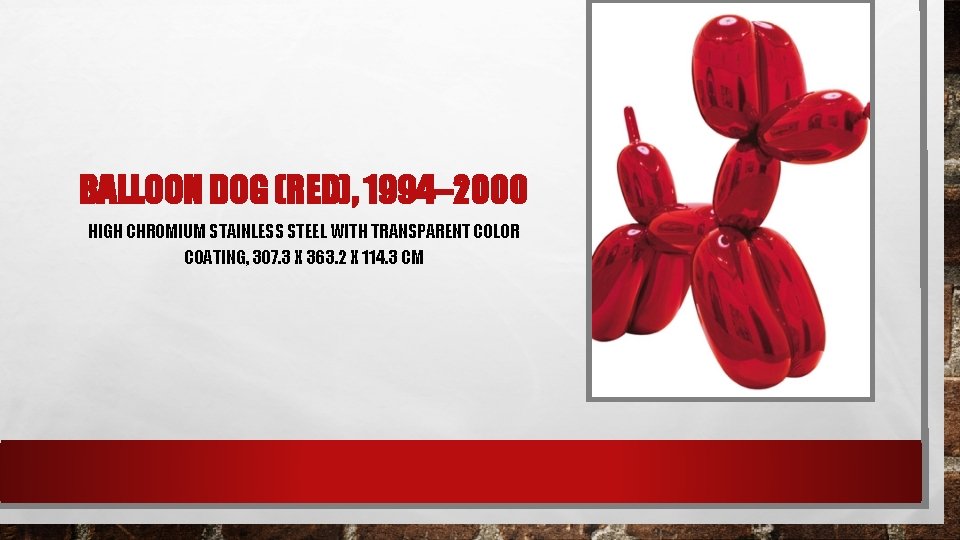 BALLOON DOG (RED), 1994– 2000 HIGH CHROMIUM STAINLESS STEEL WITH TRANSPARENT COLOR COATING, 307.