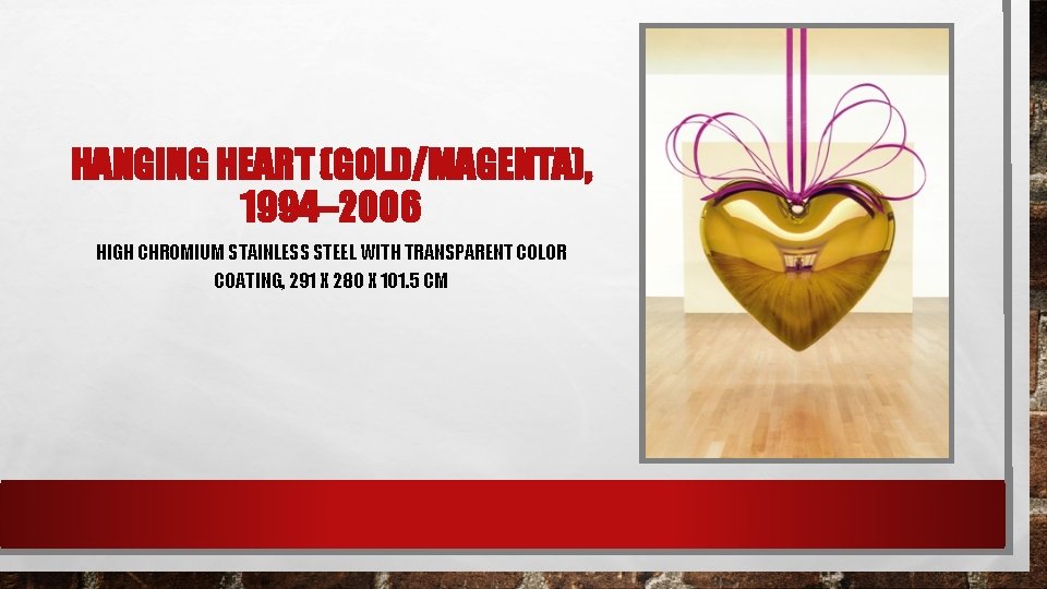 HANGING HEART (GOLD/MAGENTA), 1994– 2006 HIGH CHROMIUM STAINLESS STEEL WITH TRANSPARENT COLOR COATING, 291