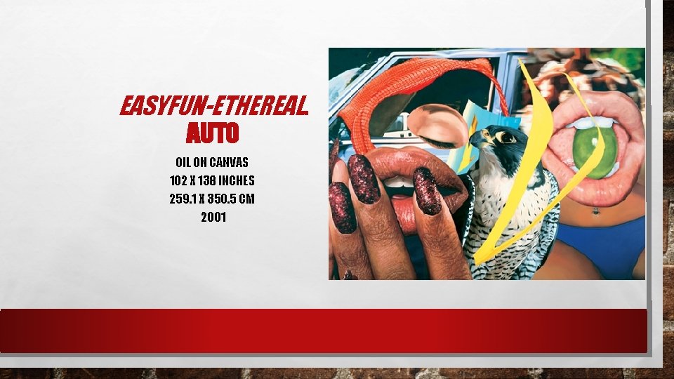 EASYFUN-ETHEREAL. AUTO OIL ON CANVAS 102 X 138 INCHES 259. 1 X 350. 5