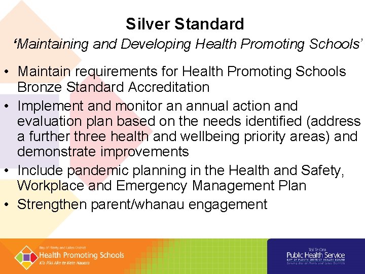 Silver Standard ‘Maintaining and Developing Health Promoting Schools’ • Maintain requirements for Health Promoting