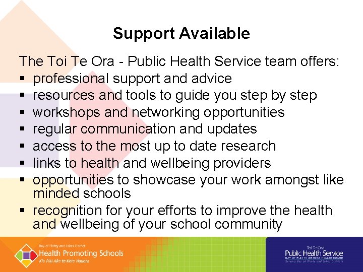 Support Available The Toi Te Ora - Public Health Service team offers: § professional Support Available The Toi Te Ora - Public Health Service team offers: § professional
