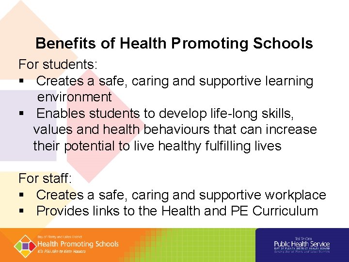 Benefits of Health Promoting Schools For students: § Creates a safe, caring and supportive