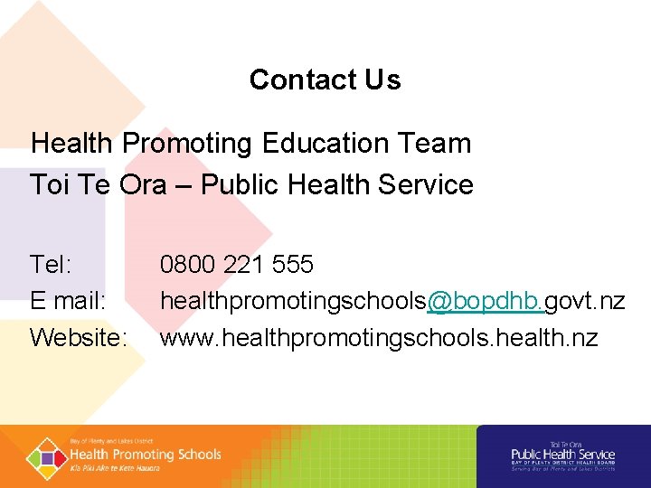 Contact Us Health Promoting Education Team Toi Te Ora – Public Health Service Tel: Contact Us Health Promoting Education Team Toi Te Ora – Public Health Service Tel: