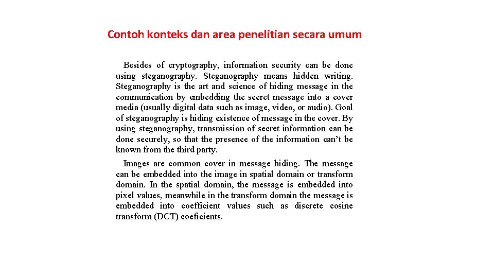 Contoh konteks dan area penelitian secara umum Besides of cryptography, information security can be
