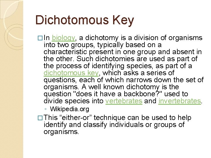 Dichotomous Key � In biology, a dichotomy is a division of organisms into two