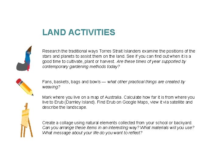 LAND ACTIVITIES Research the traditional ways Torres Strait Islanders examine the positions of the LAND ACTIVITIES Research the traditional ways Torres Strait Islanders examine the positions of the