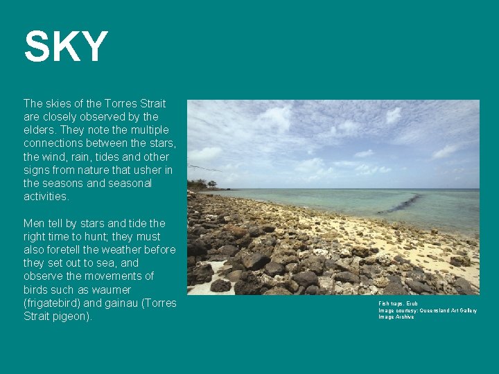 SKY The skies of the Torres Strait are closely observed by the elders. They SKY The skies of the Torres Strait are closely observed by the elders. They
