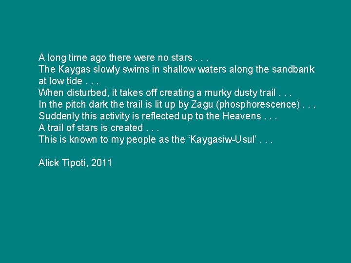A long time ago there were no stars. . . The Kaygas slowly swims A long time ago there were no stars. . . The Kaygas slowly swims