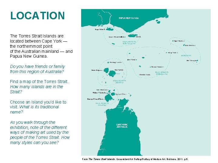 LOCATION The Torres Strait Islands are located between Cape York — the northernmost point LOCATION The Torres Strait Islands are located between Cape York — the northernmost point