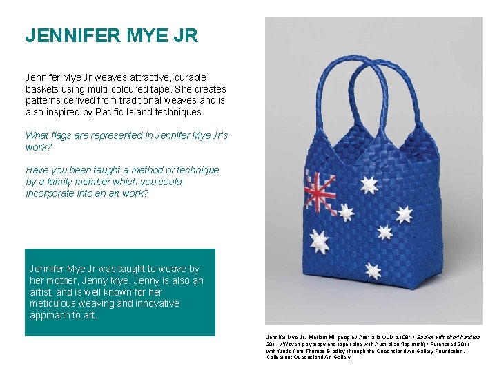 JENNIFER MYE JR Jennifer Mye Jr weaves attractive, durable baskets using multi-coloured tape. She JENNIFER MYE JR Jennifer Mye Jr weaves attractive, durable baskets using multi-coloured tape. She