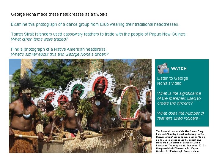 George Nona made these headdresses as art works. Examine this photograph of a dance George Nona made these headdresses as art works. Examine this photograph of a dance