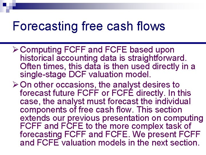Forecasting free cash flows Ø Computing FCFF and FCFE based upon historical accounting data Forecasting free cash flows Ø Computing FCFF and FCFE based upon historical accounting data