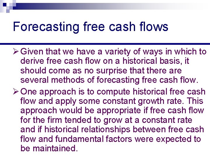 Forecasting free cash flows Ø Given that we have a variety of ways in