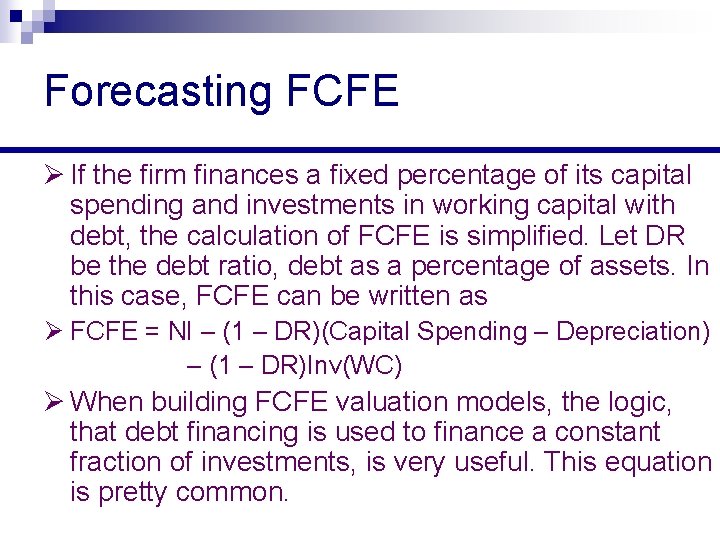 Forecasting FCFE Ø If the firm finances a fixed percentage of its capital spending