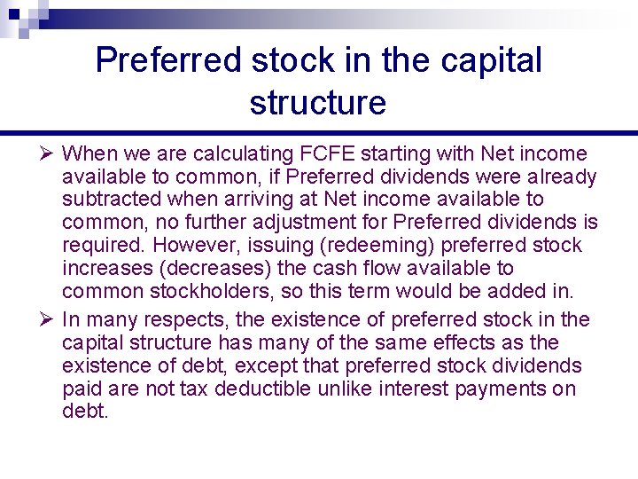Preferred stock in the capital structure Ø When we are calculating FCFE starting with Preferred stock in the capital structure Ø When we are calculating FCFE starting with