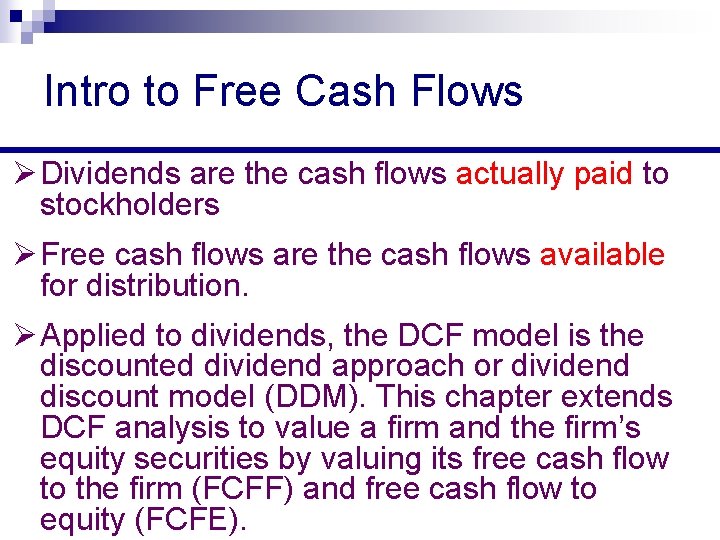 Intro to Free Cash Flows Ø Dividends are the cash flows actually paid to