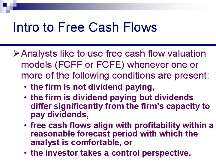 Intro to Free Cash Flows Ø Analysts like to use free cash flow valuation Intro to Free Cash Flows Ø Analysts like to use free cash flow valuation