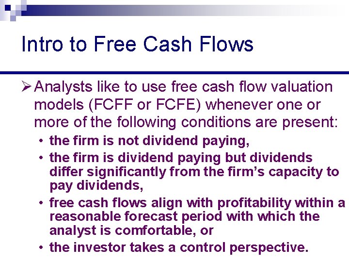 Intro to Free Cash Flows Ø Analysts like to use free cash flow valuation