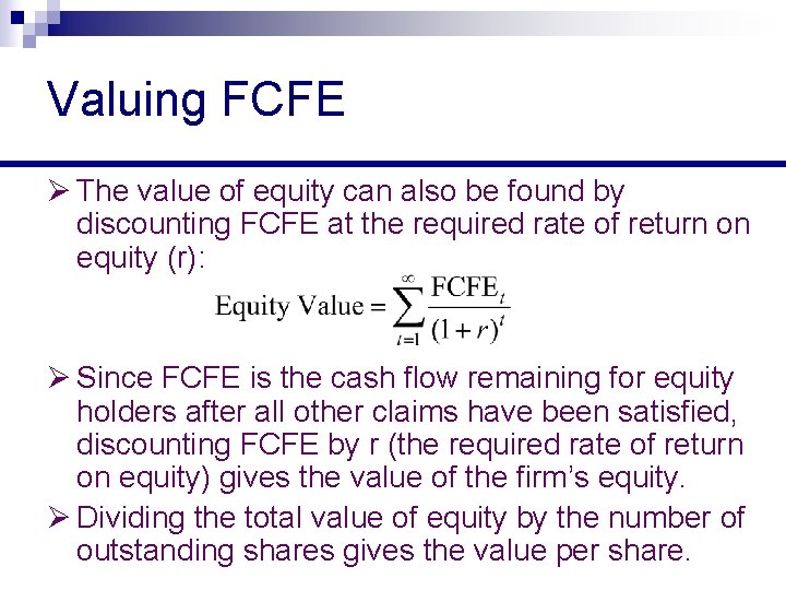 Valuing FCFE Ø The value of equity can also be found by discounting FCFE