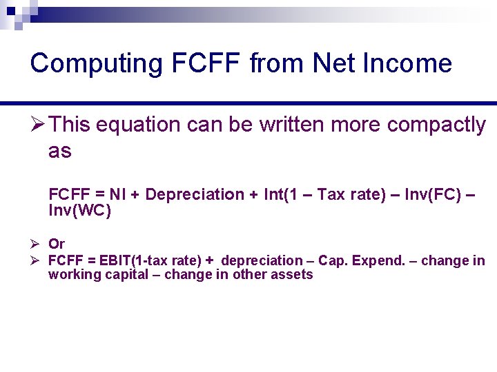 Computing FCFF from Net Income Ø This equation can be written more compactly as
