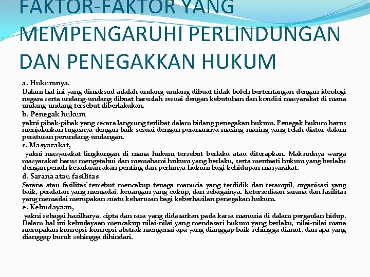 FAKTOR-FAKTOR YANG MEMPENGARUHI PERLINDUNGAN DAN PENEGAKKAN HUKUM a. Hukumnya. Dalam hal ini yang dimaksud