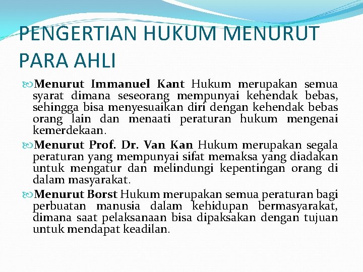 PENGERTIAN HUKUM MENURUT PARA AHLI Menurut Immanuel Kant Hukum merupakan semua syarat dimana seseorang