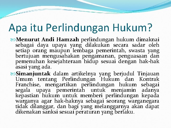 Apa itu Perlindungan Hukum? Menurut Andi Hamzah perlindungan hukum dimaknai sebagai daya upaya yang