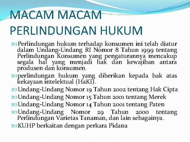 MACAM PERLINDUNGAN HUKUM Perlindungan hukum terhadap konsumen ini telah diatur dalam Undang-Undang RI Nomor