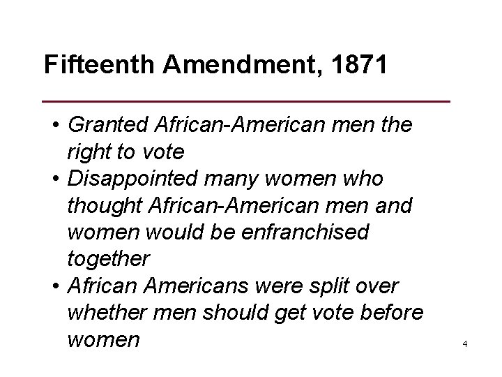 Fifteenth Amendment, 1871 • Granted African-American men the right to vote • Disappointed many