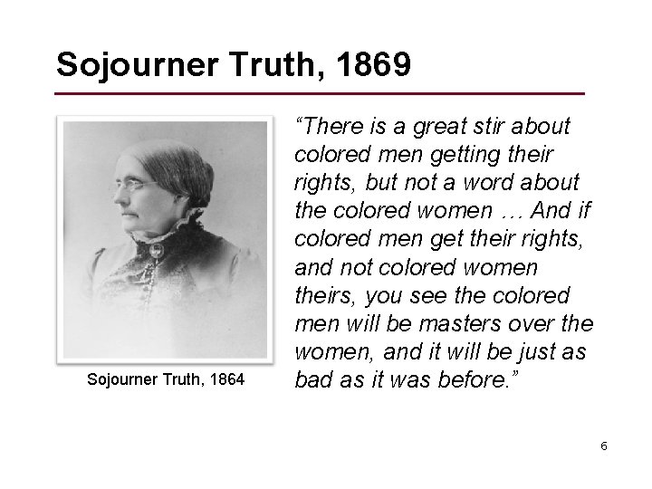 Sojourner Truth, 1869 Sojourner Truth, 1864 “There is a great stir about colored men