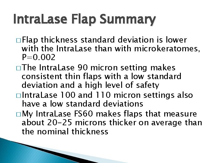 Intra. Lase Flap Summary � Flap thickness standard deviation is lower with the Intra.