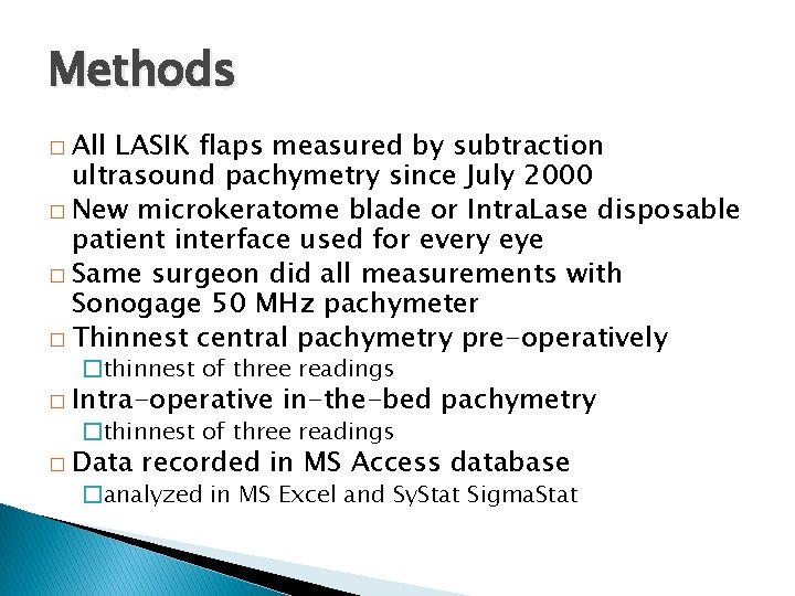 Methods � All LASIK flaps measured by subtraction ultrasound pachymetry since July 2000 �
