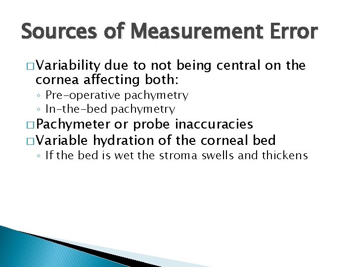 Sources of Measurement Error � Variability due to not being central on the cornea