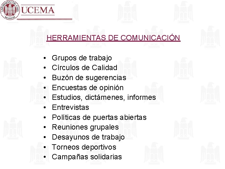 HERRAMIENTAS DE COMUNICACIÓN • • • Grupos de trabajo Círculos de Calidad Buzón de